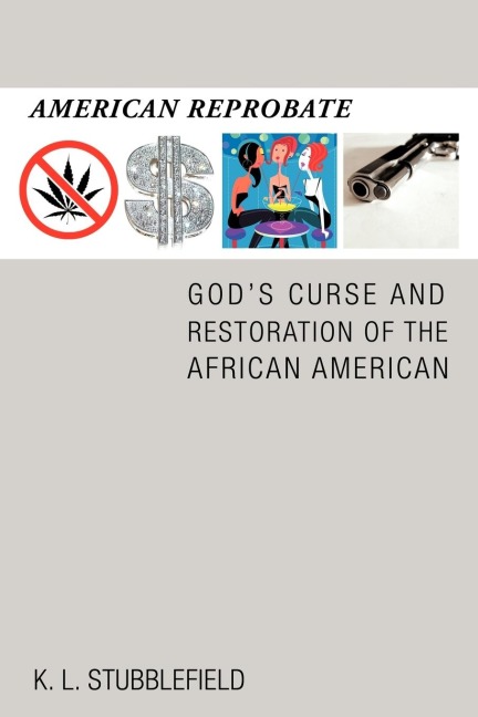 American Reprobate: Gods Curse and Restoration of the African American