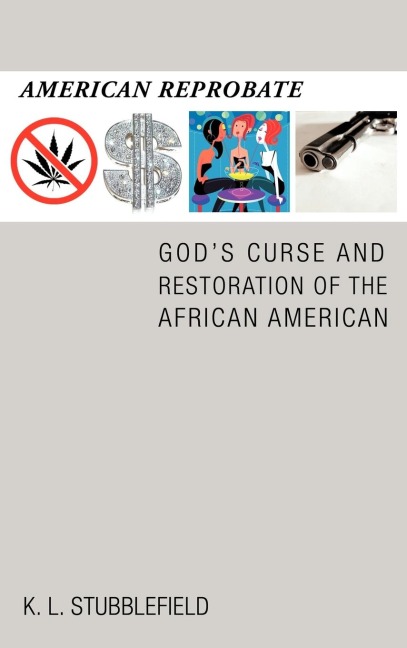 American Reprobate: Gods Curse and Restoration of the African American