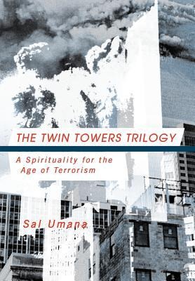 The Twin Towers Triology: A Spirituality for the Age of Terrorism