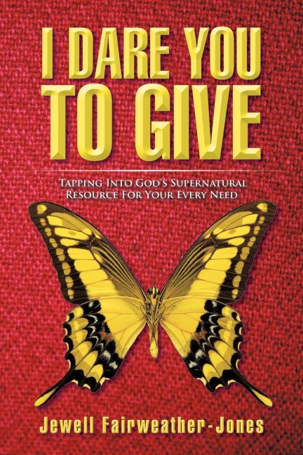 I Dare You to Give: Tapping Into Gods Supernatural Resource for Your Every Need