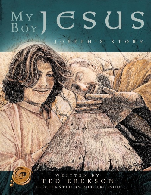 MY BOY JESUS: JOSEPHS STORY