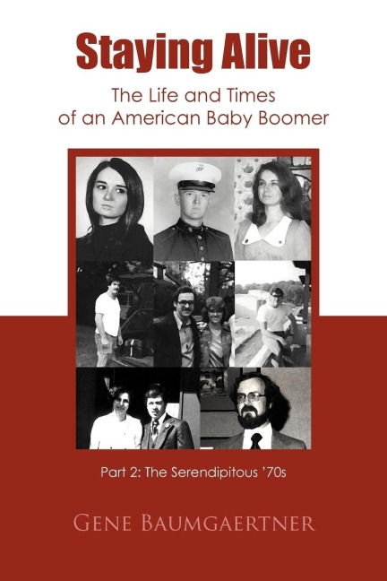 Staying Alive-The Life and Times of an American Baby Boomer Part 2: The Serendipitous 70s