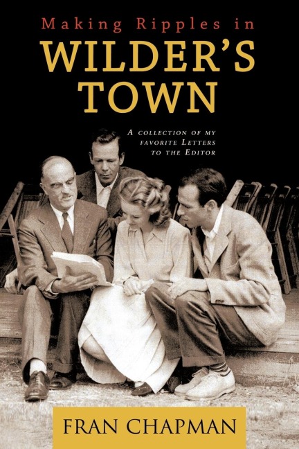 Making Ripples in Wilders Town: A Collection of My Favorite Letters to the Editor