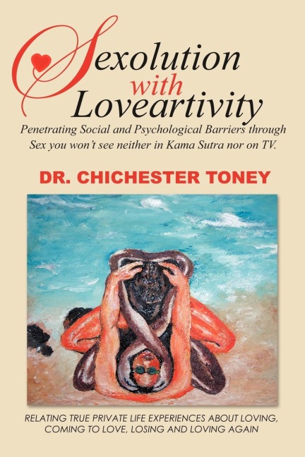 Sexolution with Loveartivity Penetrating Social and Psychological Barriers Through Sex You Won't See Neither in Kama Sutra Nor on TV.