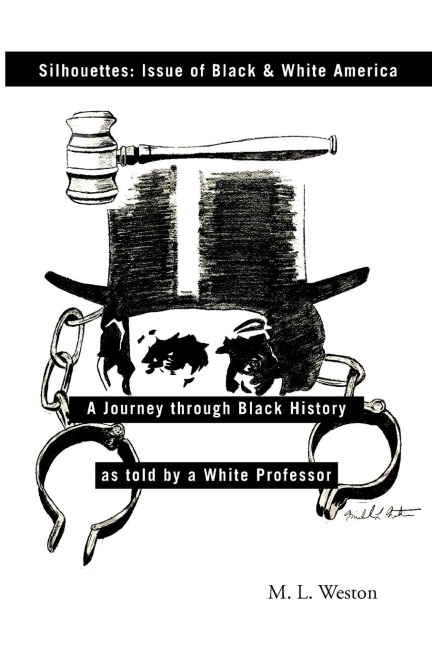 Silhouettes: Issue of Black & White America: A Journey Through Black History as Told by a White Professor