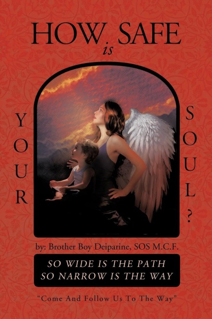 How Safe Is Your Soul?: So Wide Is the Path So Narrow Is the Way Come and Follow Us to the Way