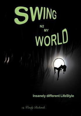 Swing N2 My World: Isanely Different Lifestyle