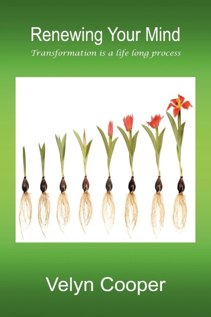 Renewing Your Mind: Transformation Is a Life Long Process