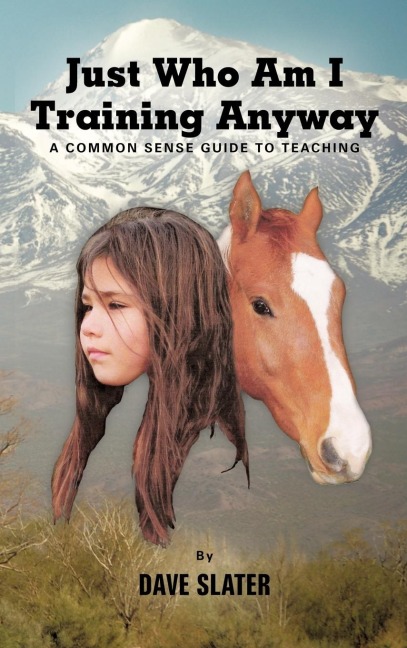 Just Who Am I Training Anyway: A Common Sense Guide to Teaching