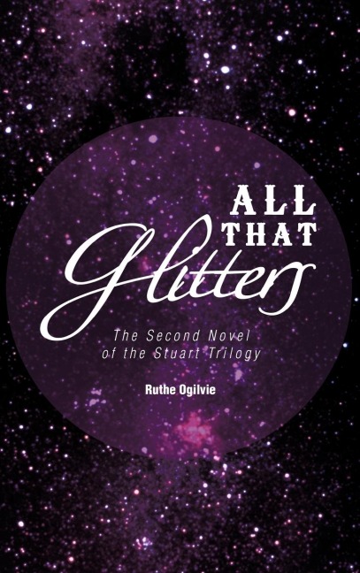 All That Glitters: The Second Novel of the Stuart Trilogy