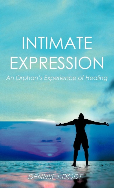 Intimate Expression: An Orphans Experience of Healing