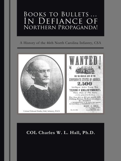 Books to Bullets... in Defiance of Northern Propaganda!: A History of the 46th North Carolina Infantry, CSA