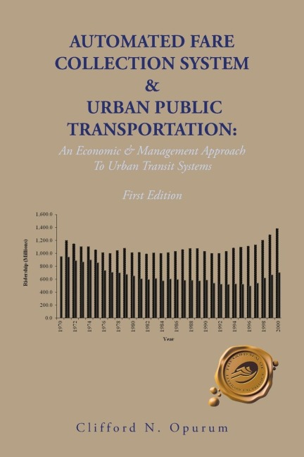 Automated Fare Collection System & Urban Public Transportation: An Economic & Management Approach To Urban Transit Systems
