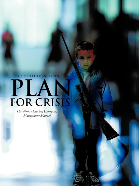 Plan for Crisis: The Worlds Leading Emergency Management Manual