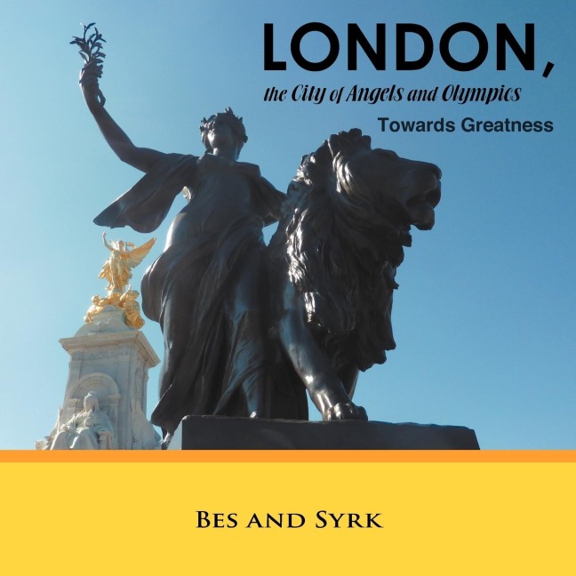LONDON, the City of Angels and Olympics: Towards Greatness