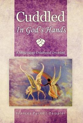 Cuddled in Gods Hands: A Mississippi Childhood Unveiled