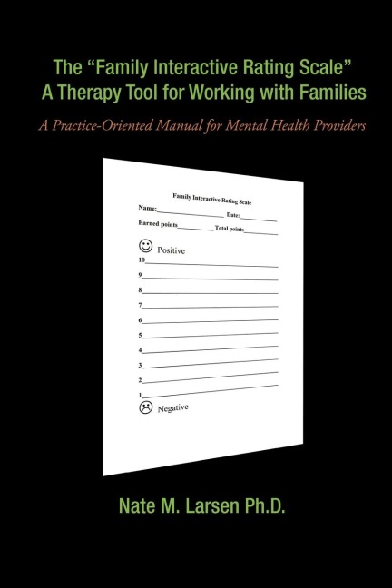 The Family Interactive Rating Scale a Therapy Tool for Working with Families: A Practice-Oriented Manual for Mental Health Providers