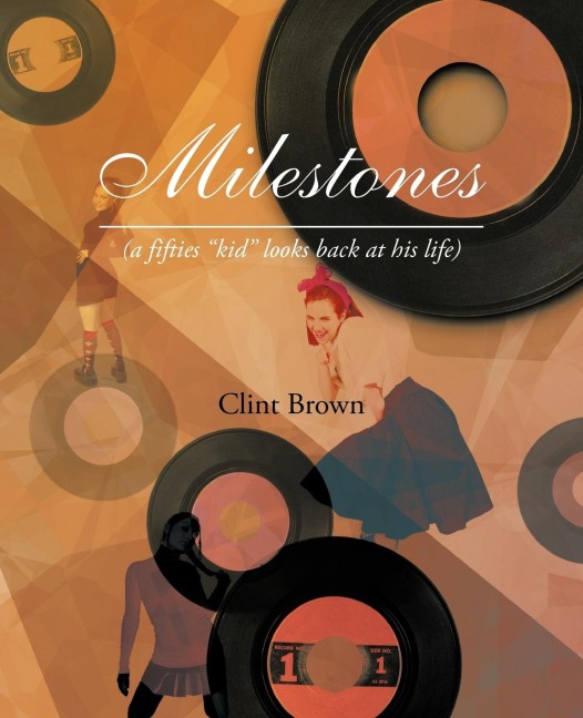 Milestones: (A Fifties Kid Looks Back at His Life)