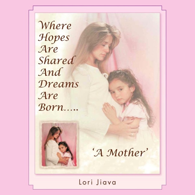 Where Hopes Are Shared and Dreams Are Born.....: A Mother