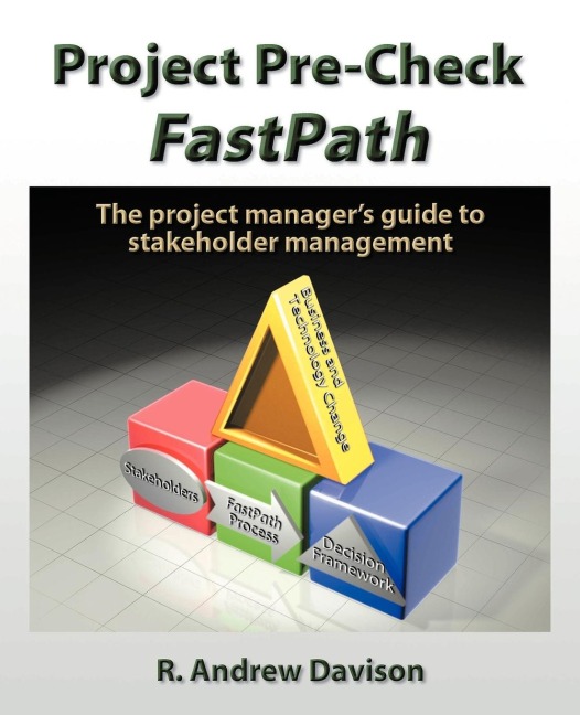 Project Pre-Check Fastpath: The Project Managers Guide to Stakeholder Management