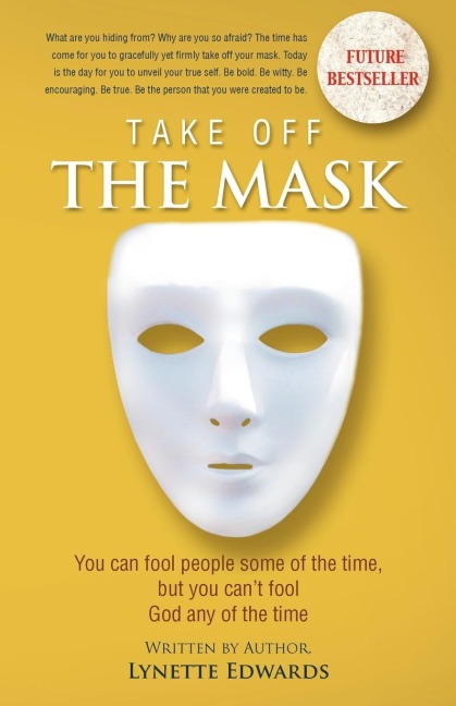 Take Off the Mask: You Can Fool People Some of the Time, But You Cant Fool God at Anytime