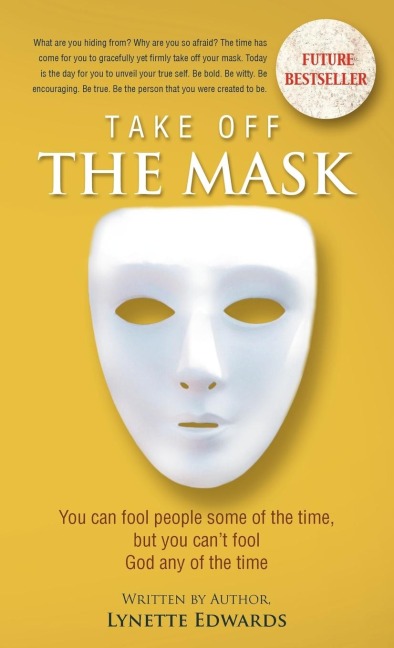 Take Off the Mask: You Can Fool People Some of the Time, But You Cant Fool God at Anytime