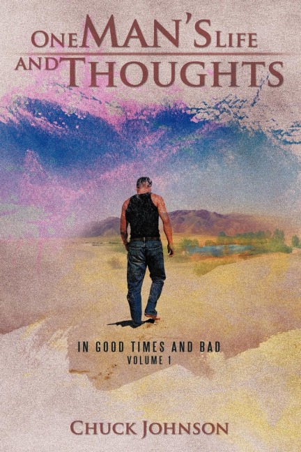 One Mans Life and Thoughts: In Good Times and Bad -Volume 1