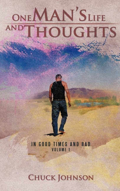One Mans Life and Thoughts: In Good Times and Bad -Volume 1