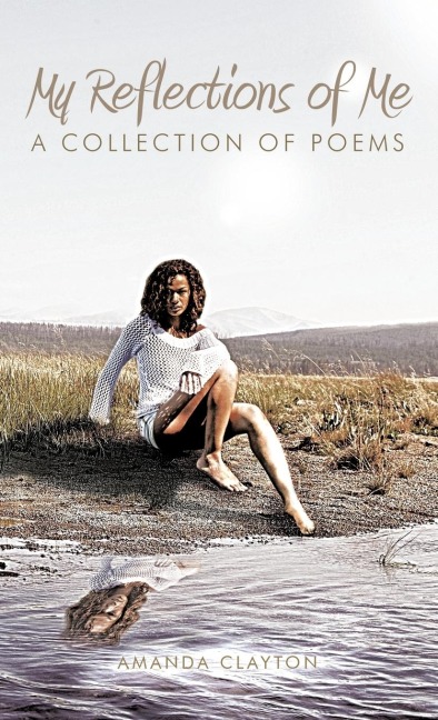 My Reflections of Me: A Collection of Poems