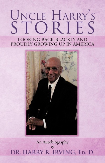 Uncle Harrys Stories: Looking Back Blackly and Proudly Growing Up in America