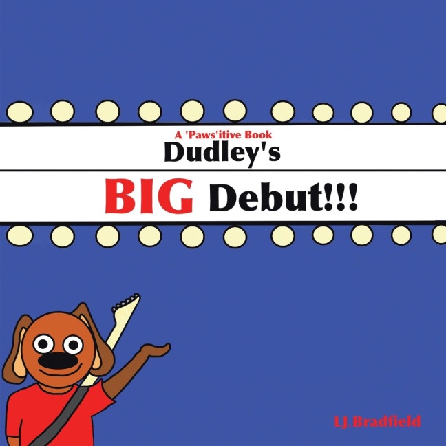 Dudleys Big Debut: A PawsItive Book