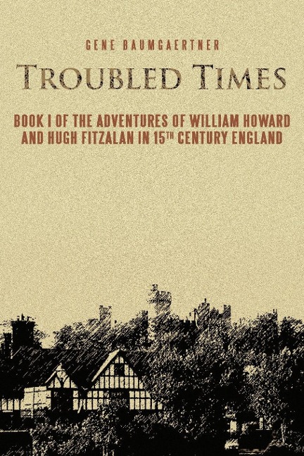 Troubled Times: Book I of the Adventures of William Howard and Hugh Fitzalan in 15th Century England