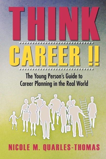 Think Career !!: The Young Persons Guide to Career Planning in the Real World