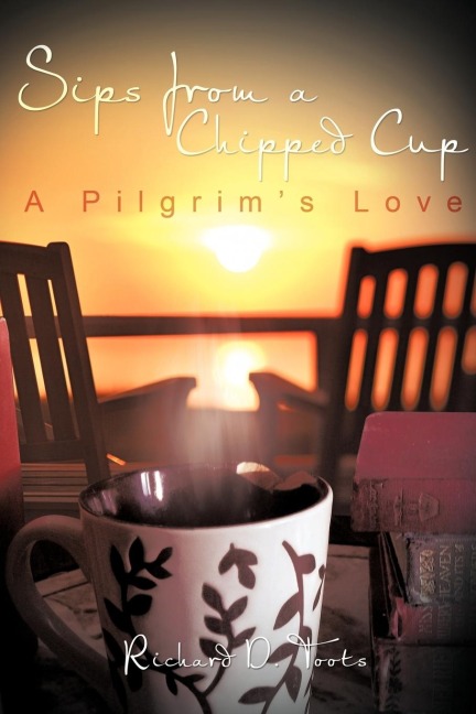 Sips from a Chipped Cup: A Pilgrims Love