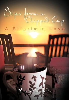 Sips from a Chipped Cup: A Pilgrims Love