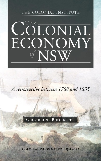 The Colonial Economy of Nsw: A Retrospective Between 1788 and 1835