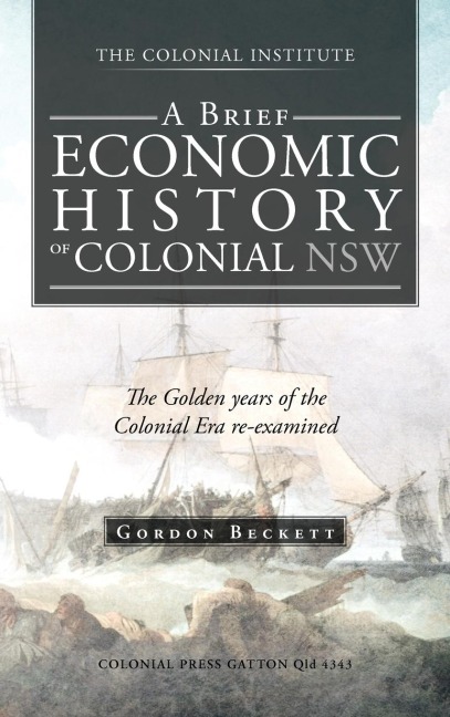 A Brief Economic History of Colonial Nsw: The Golden Years of the Colonial Era Re-Examined