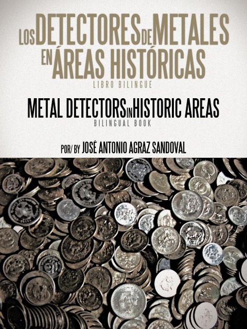 Los Detectores de Metales En Areas Historicas: The Metal Detectors in Historic Areas