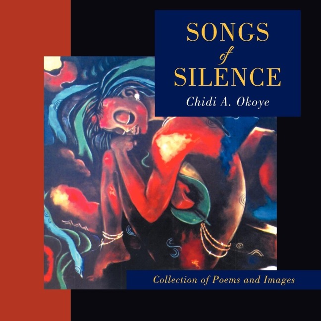 Songs of Silence: COLLECTION OF POEMS AND IMAGES