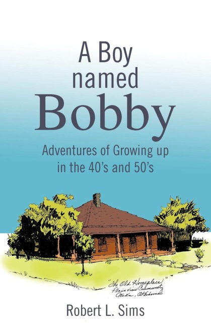 A Boy Named Bobby: Adventures of Growing Up in the 40s and 50s