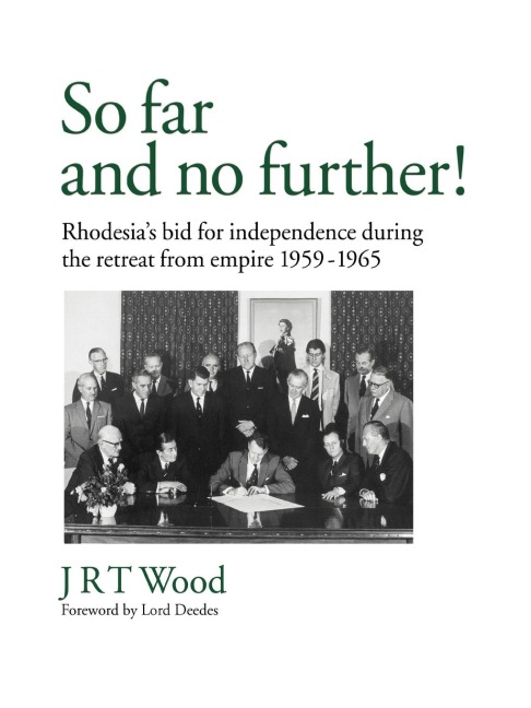 So Far and No Further!: Rhodesias Bid for Independence During the Retreat from Empire 1959-1965
