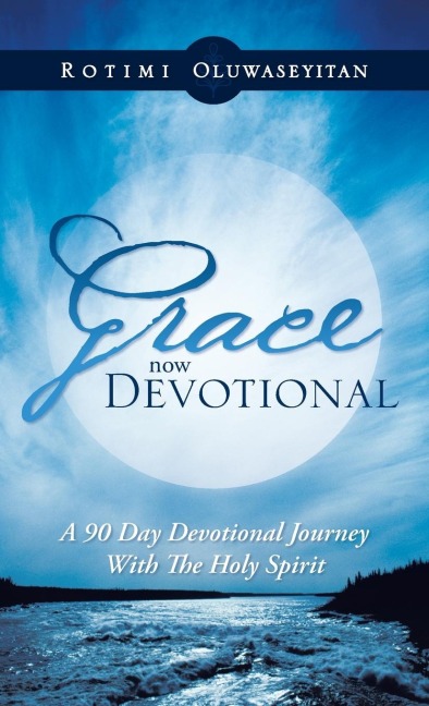 Grace Now Devotional: A 90 Day Devotional Journey with the Holy Spirit