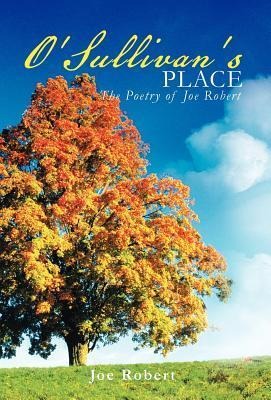 OSullivans Place: The Poetry of Joe Robert