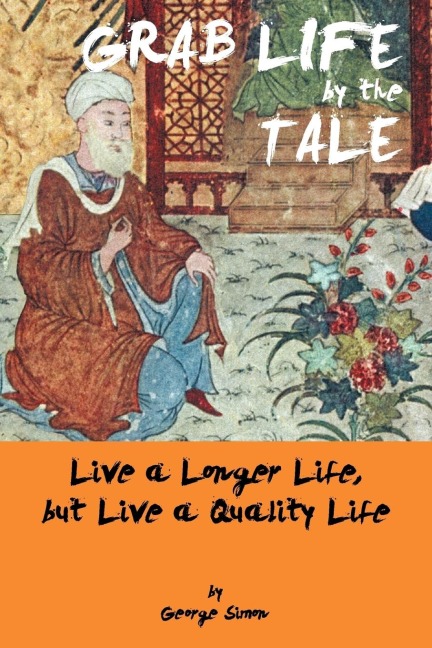 Grab Life by the Tale: Live a Longer Life, But Live a Quality Life