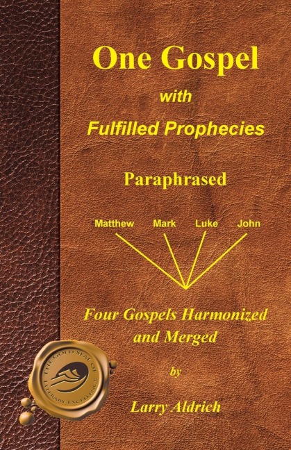 One Gospel with Fulfilled Prophecies: Paraphrased Four Gospels Harmonized and Merged