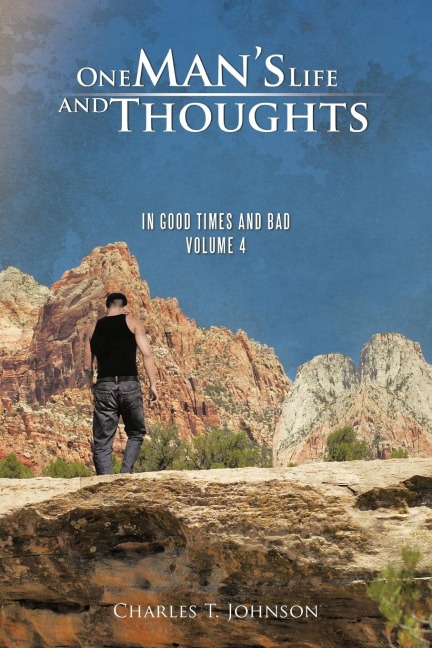 One Mans Life and Thoughts: In Good Times and Bad -Volume 4