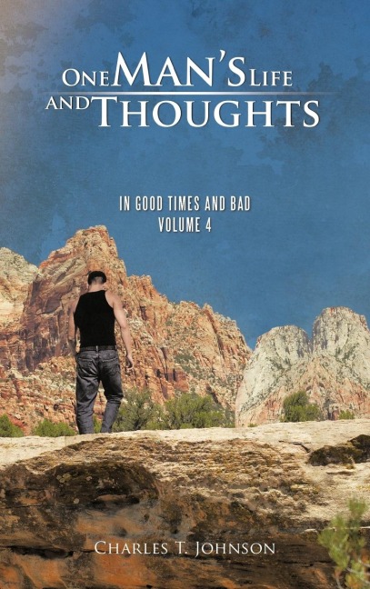 One Mans Life and Thoughts: In Good Times and Bad -Volume 4