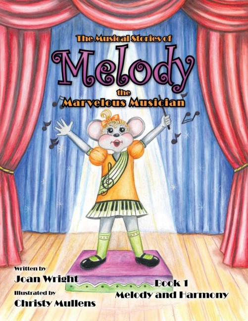 The Musical Stories of Melody the Marvelous Musician: Book 1 Melody and Harmony