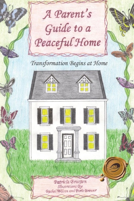A Parents Guide to a Peaceful Home: Transformation Begins at Home