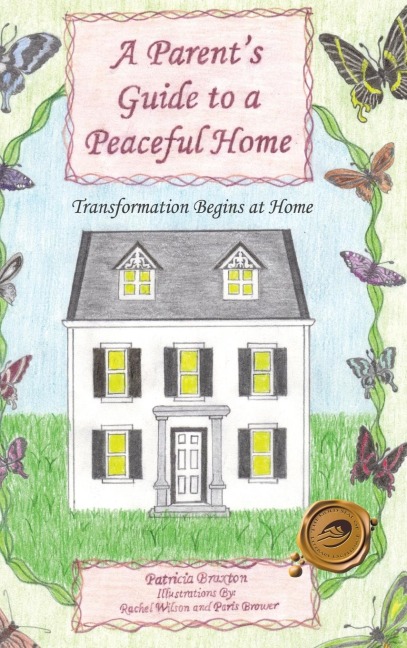 A Parents Guide to a Peaceful Home: Transformation Begins at Home